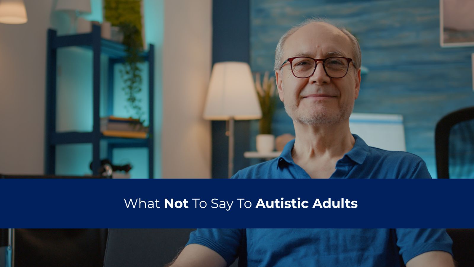 What Not to Say to Autistic Adults