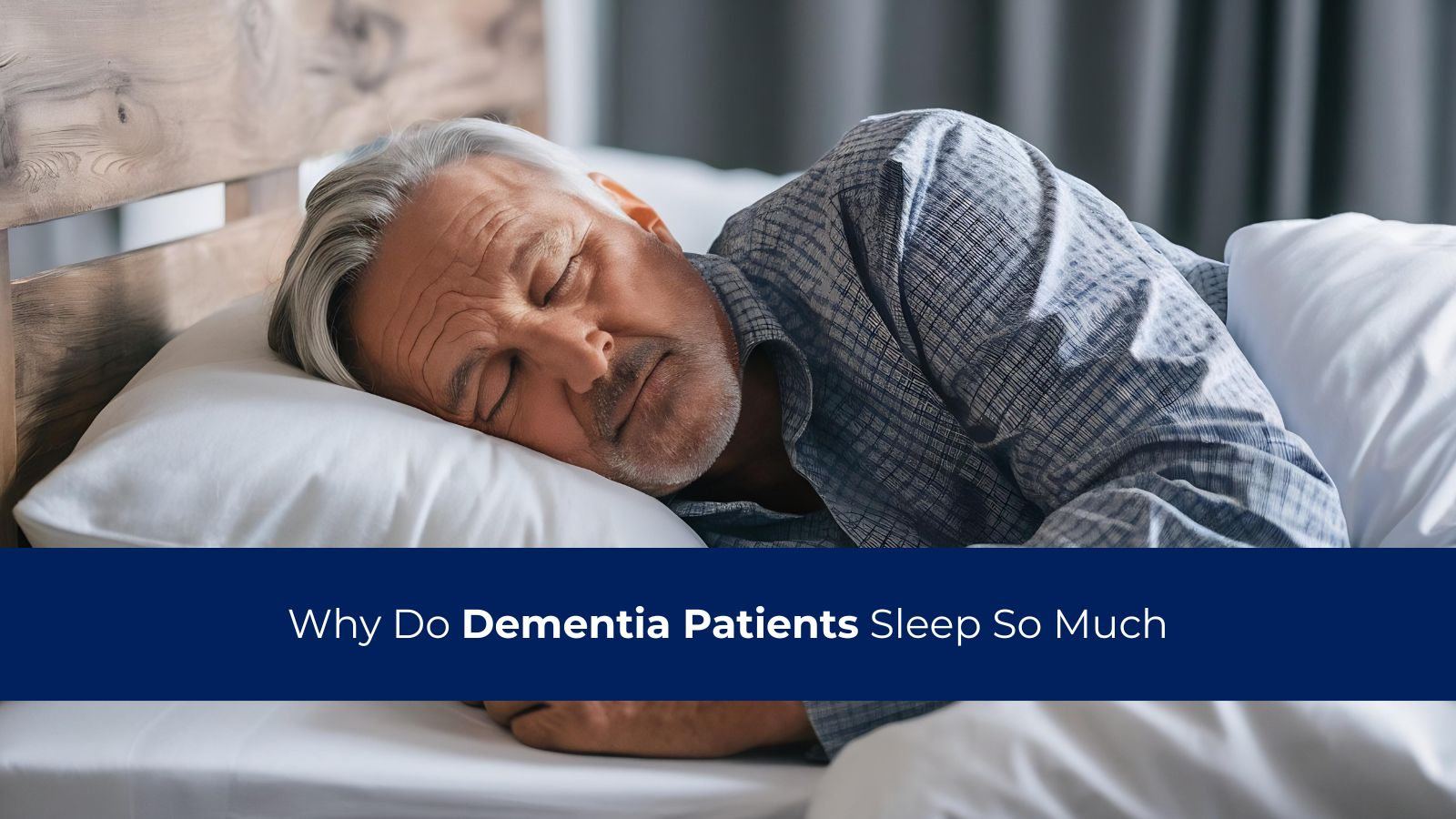 Why Do Dementia Patients Sleep So Much?