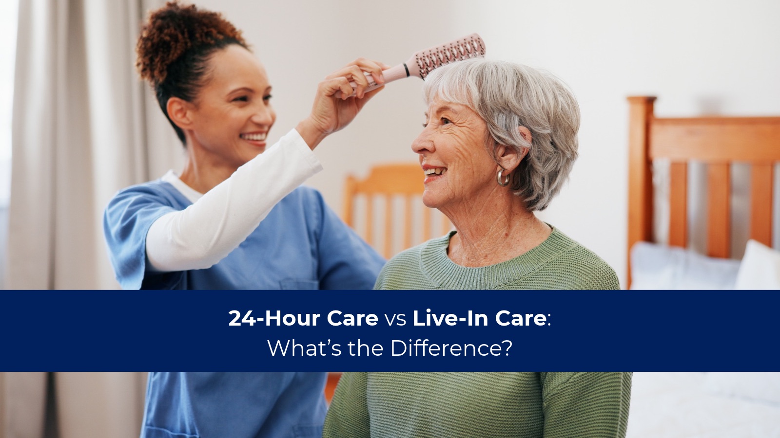 24-Hour Care vs Live-in Care: What’s the Difference?