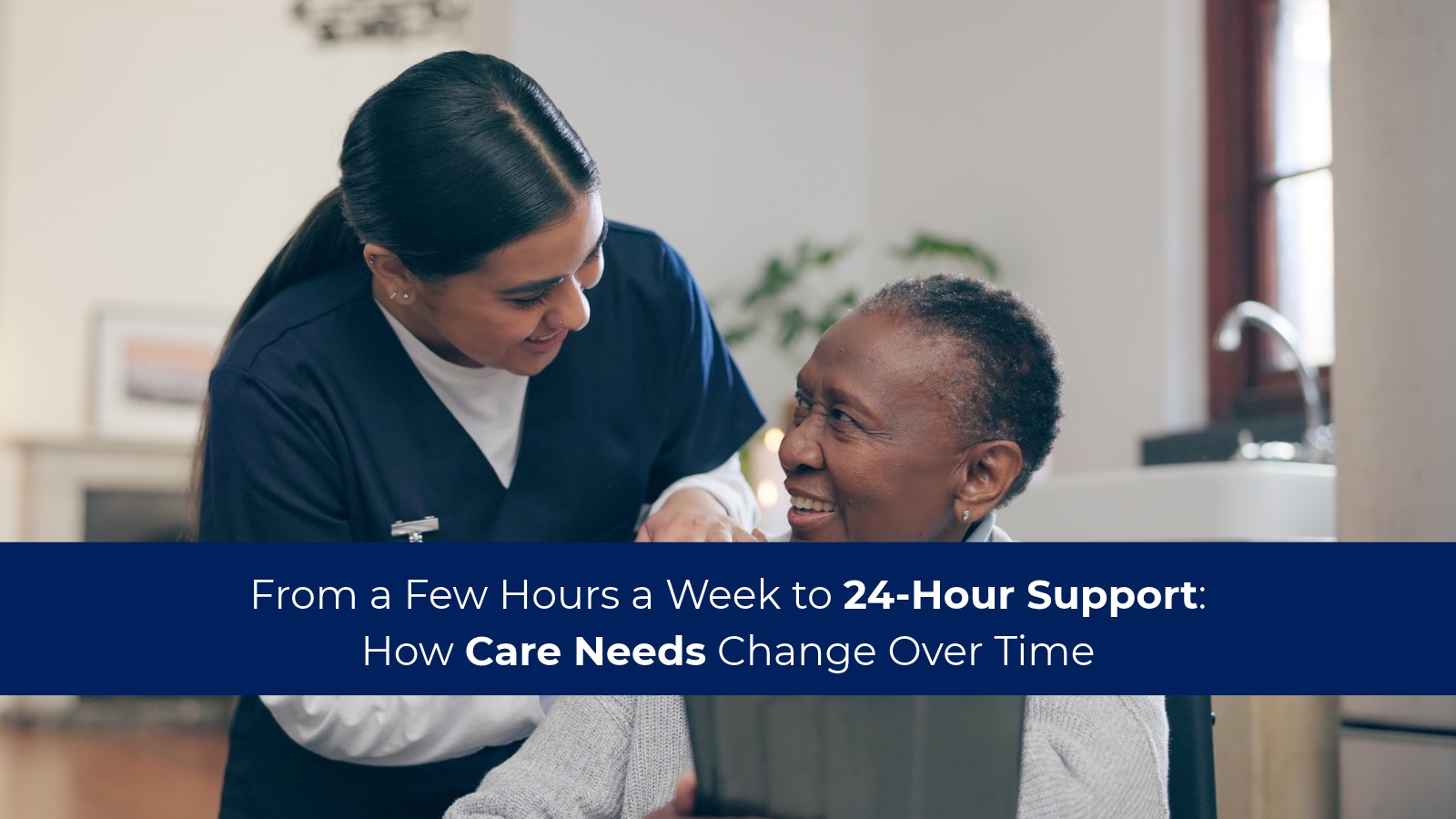 From a Few Hours a Week to 24-Hour Support: How Care Needs Change Over Time