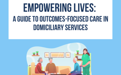 Empowering Lives: A Guide to Outcomes-Focused Care in Domiciliary Services
